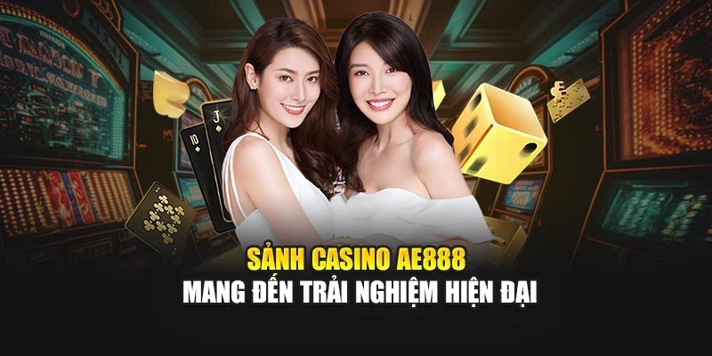 Casino AE888 – Sòng Bài Trực Tuyến Đỉnh Cao Hàng Đầu Tại AE888