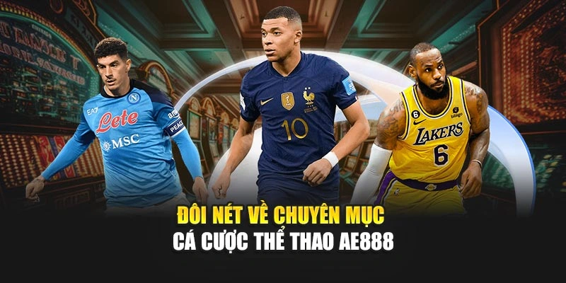 Thể Thao AE888 – Chơi Cá Cược Thể Thao Trực Tuyến An Toàn Hiện Nay